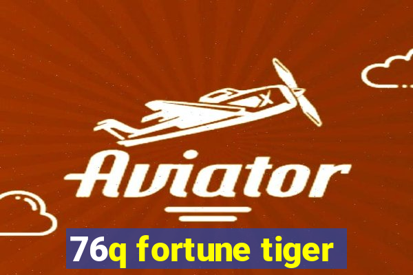 76q fortune tiger